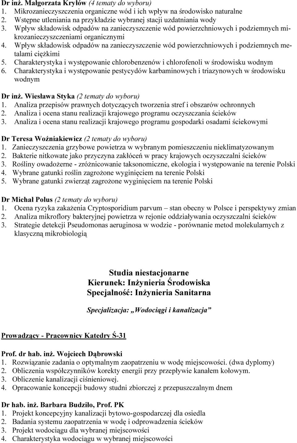 Wpływ składowisk odpadów na zanieczyszczenie wód powierzchniowych i podziemnych metalami ciężkimi 5. Charakterystyka i występowanie chlorobenzenów i chlorofenoli w środowisku wodnym 6.