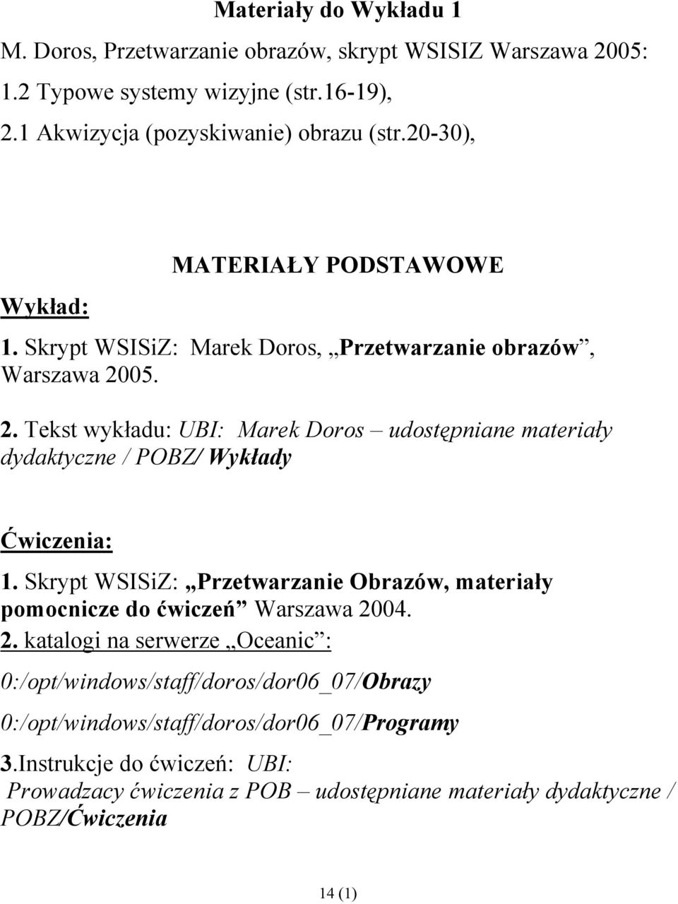 05. 2. Tekst wykładu: UBI: Marek Doros udostępniane materiały dydaktyczne / POBZ/ Wykłady Ćwiczenia: 1.