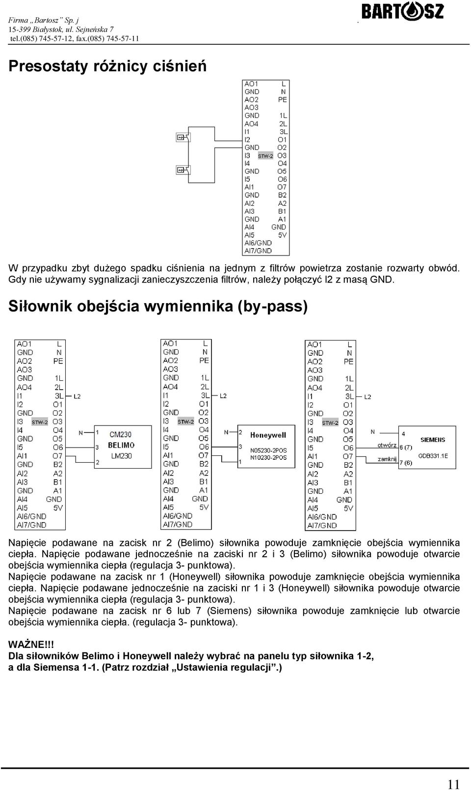 Siłownik obejścia wymiennika (by-pass) Napięcie podawane na zacisk nr 2 (Belimo) siłownika powoduje zamknięcie obejścia wymiennika ciepła.