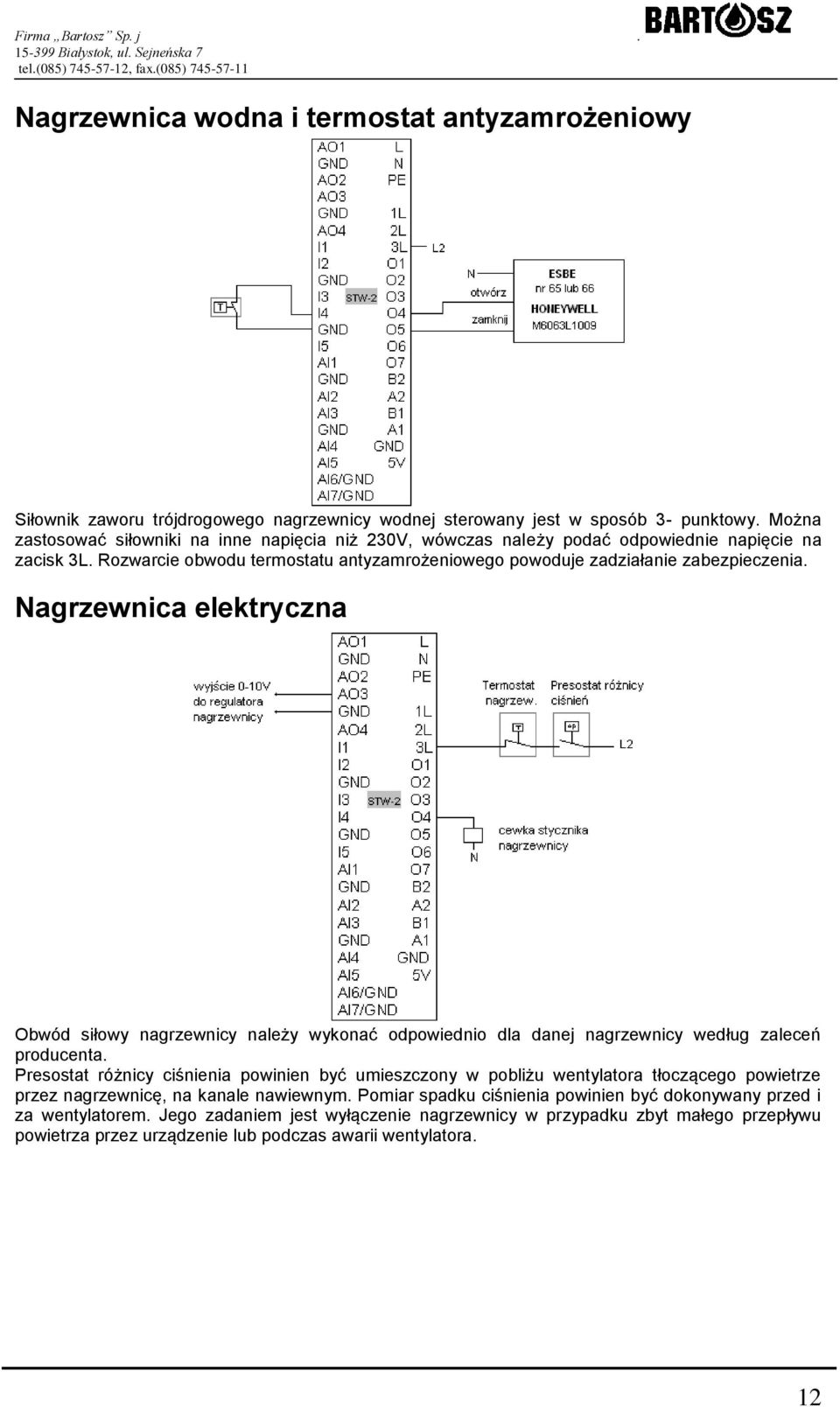 Nagrzewnica elektryczna Obwód siłowy nagrzewnicy należy wykonać odpowiednio dla danej nagrzewnicy według zaleceń producenta.