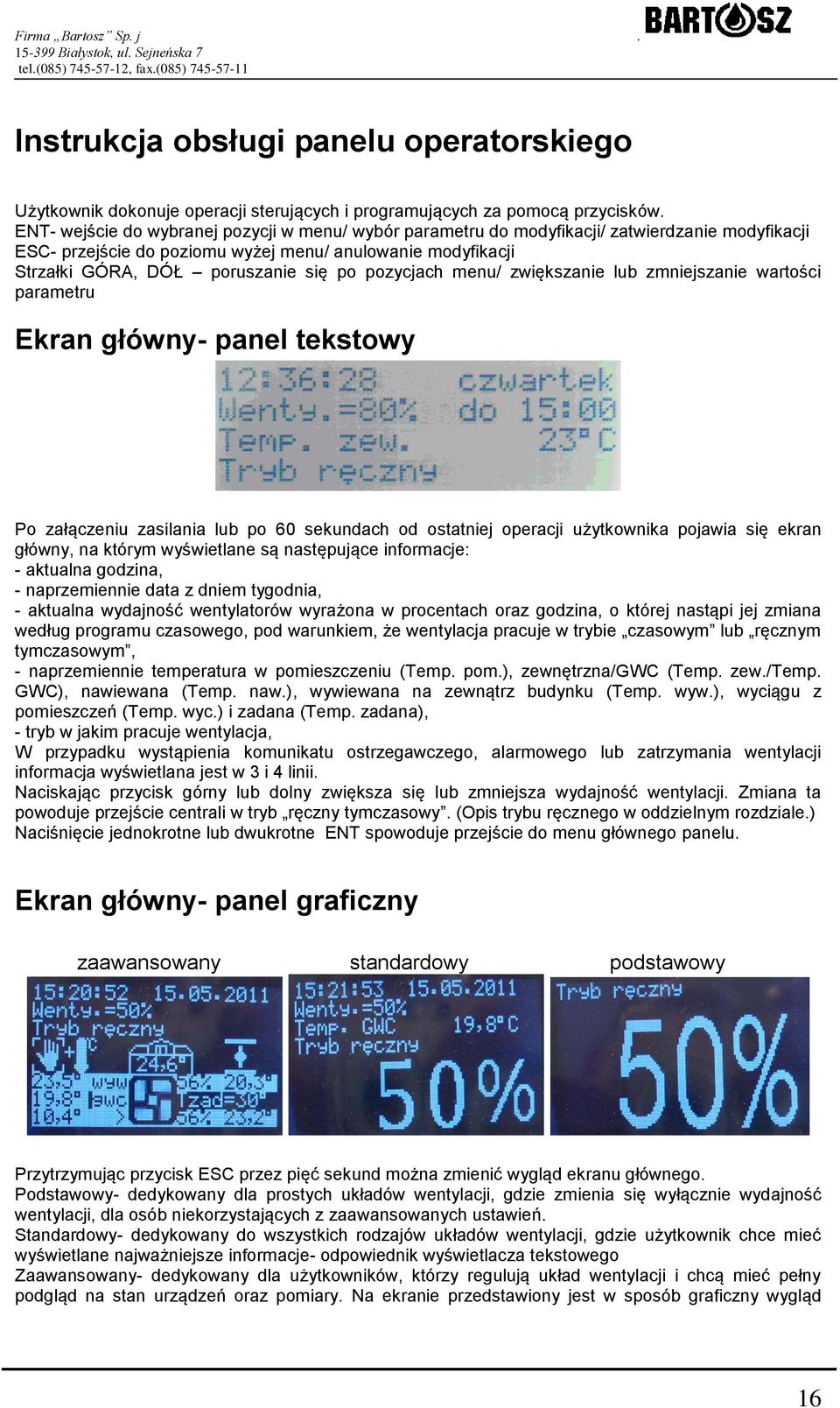 pozycjach menu/ zwiększanie lub zmniejszanie wartości parametru Ekran główny- panel tekstowy Po załączeniu zasilania lub po 60 sekundach od ostatniej operacji użytkownika pojawia się ekran główny, na