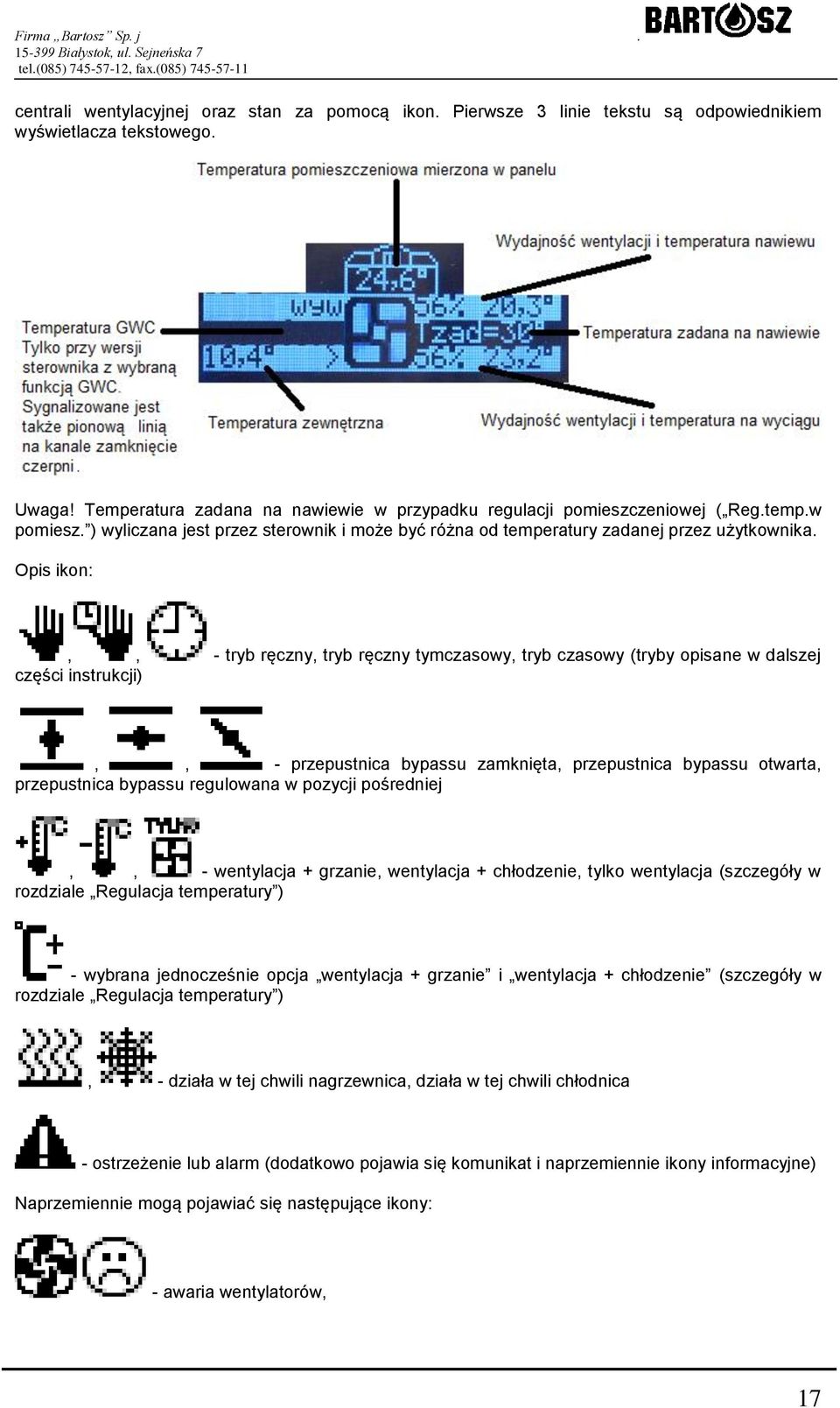 Opis ikon:,, - tryb ręczny, tryb ręczny tymczasowy, tryb czasowy (tryby opisane w dalszej części instrukcji),, - przepustnica bypassu zamknięta, przepustnica bypassu otwarta, przepustnica bypassu