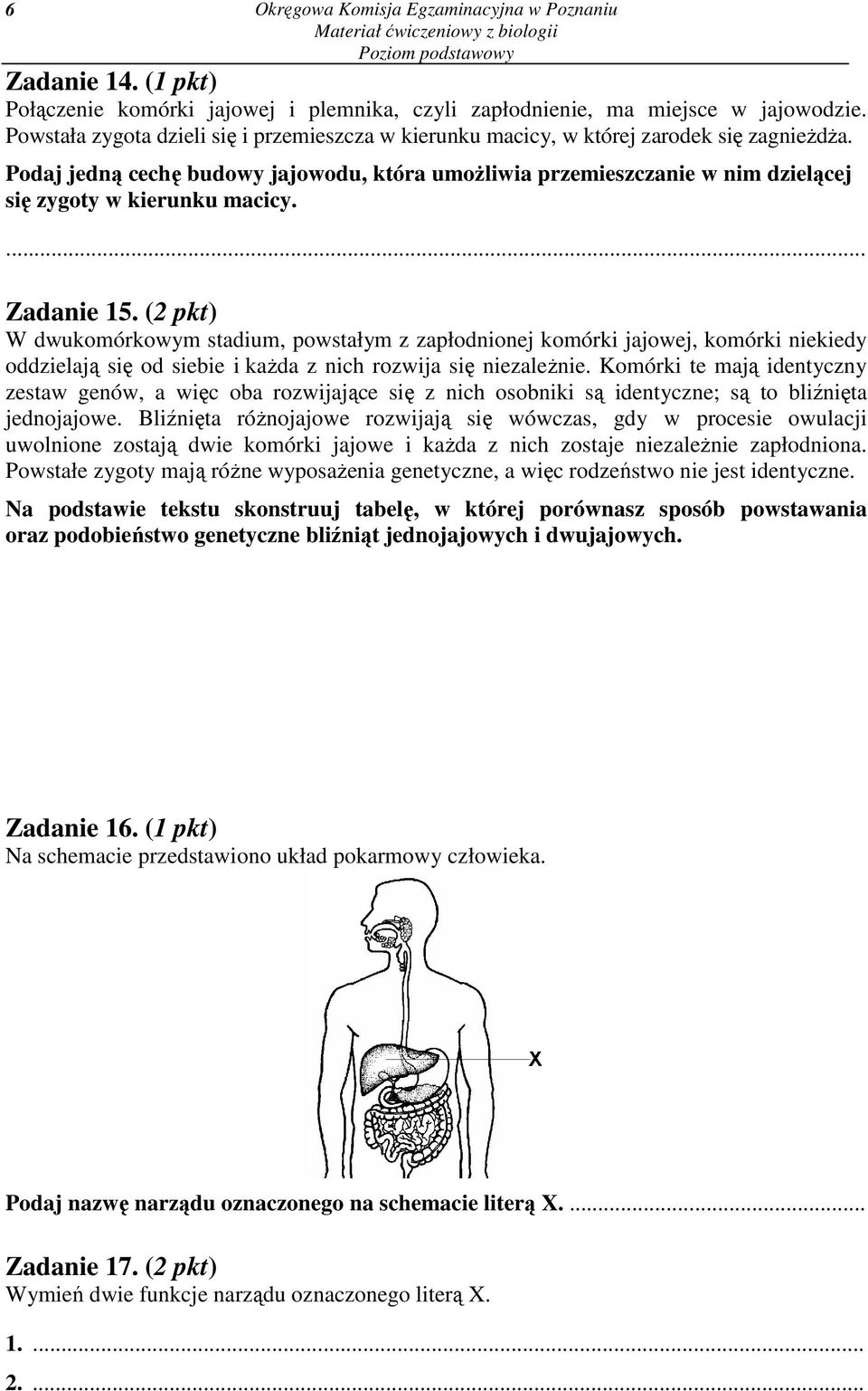 Podaj jedną cechę budowy jajowodu, która umoŝliwia przemieszczanie w nim dzielącej się zygoty w kierunku macicy. Zadanie 15.