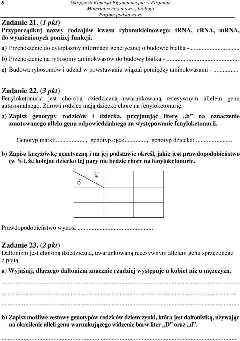 .. c) Budowa rybosomów i udział w powstawaniu wiązań pomiędzy aminokwasami -... Zadanie 22. (3 pkt) Fenyloketonuria jest chorobą dziedziczną uwarunkowaną recesywnym allelem genu autosomalnego.