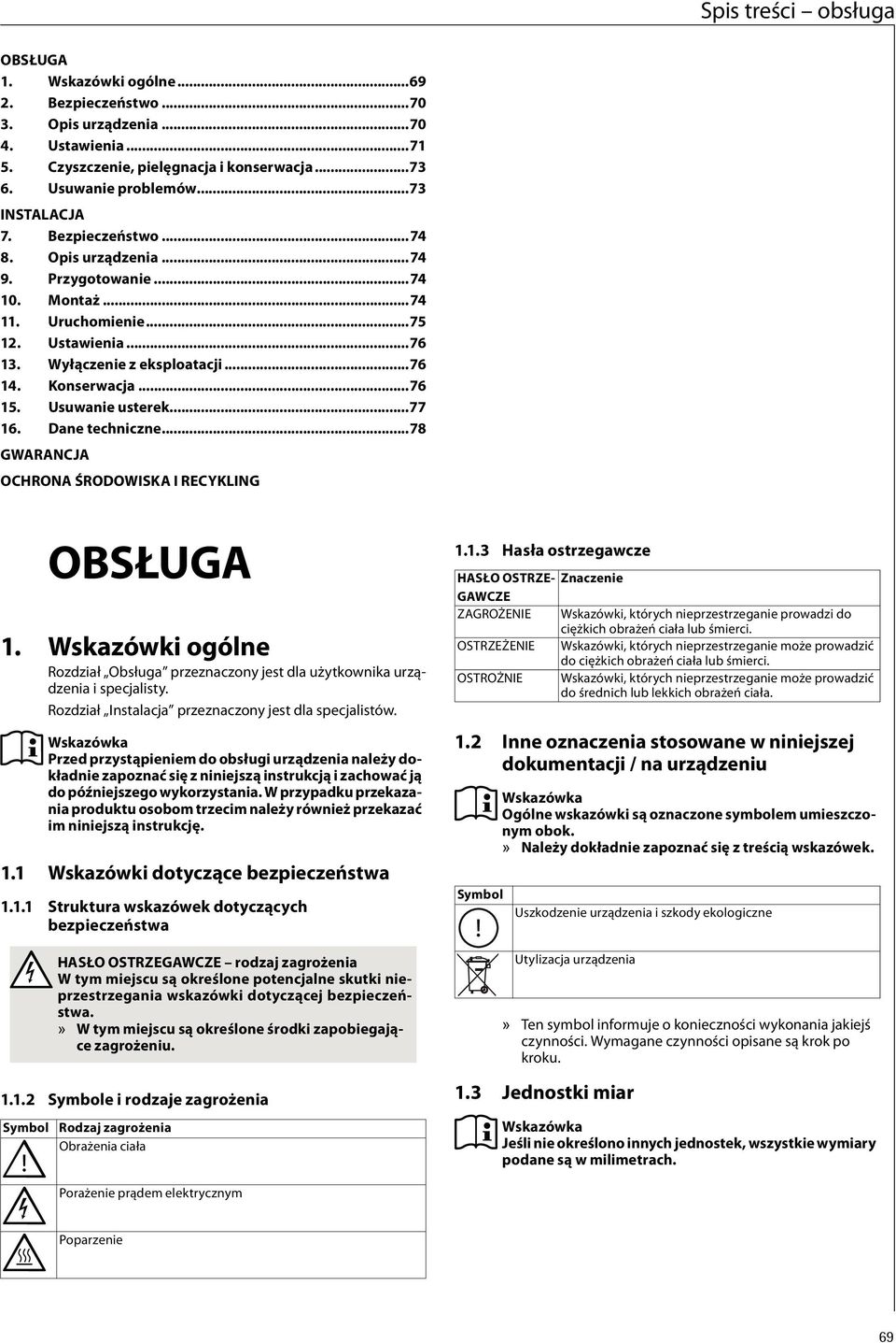 Usuwanie usterek...77 6. Dane techniczne...78 GWARANCJA OCHRONA ŚRODOWISKA I RECYKLING OBSŁUGA. Wskazówki ogólne Rozdział Obsługa przeznaczony jest dla użytkownika urządzenia i specjalisty.