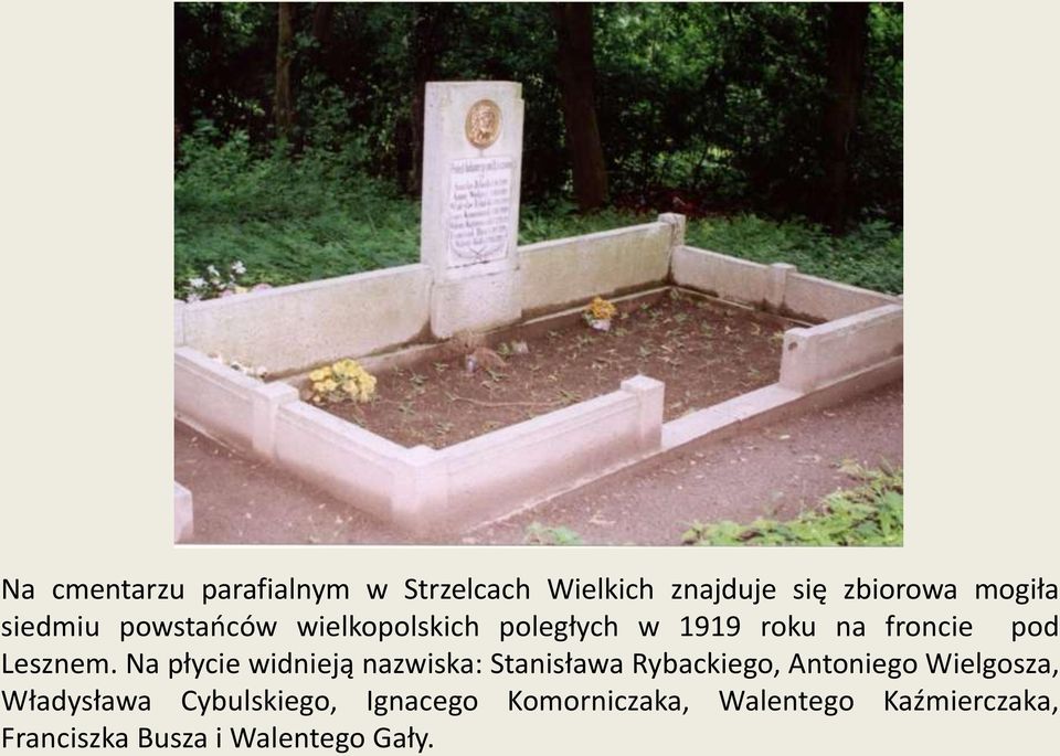 Na płycie widnieją nazwiska: Stanisława Rybackiego, Antoniego Wielgosza, Władysława
