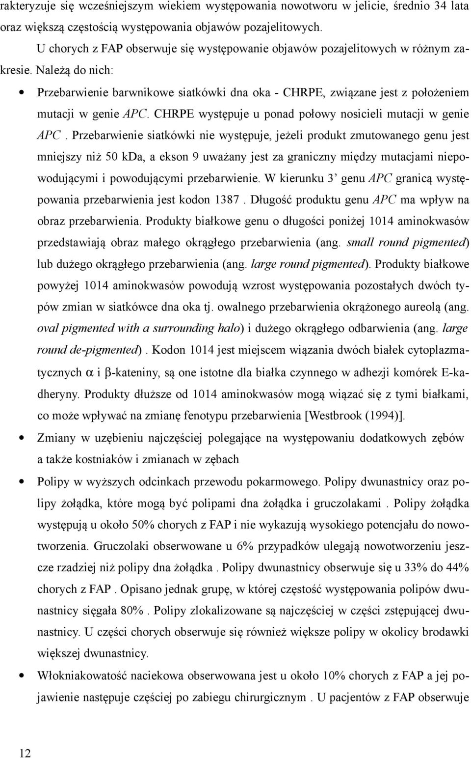 CHRPE występuje u ponad połowy nosicieli mutacji w genie APC.