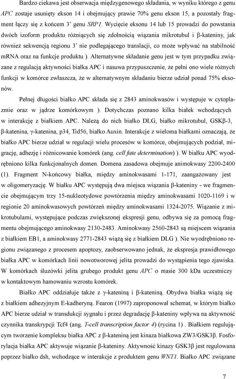 co może wpływać na stabilność mrna oraz na funkcje produktu ).