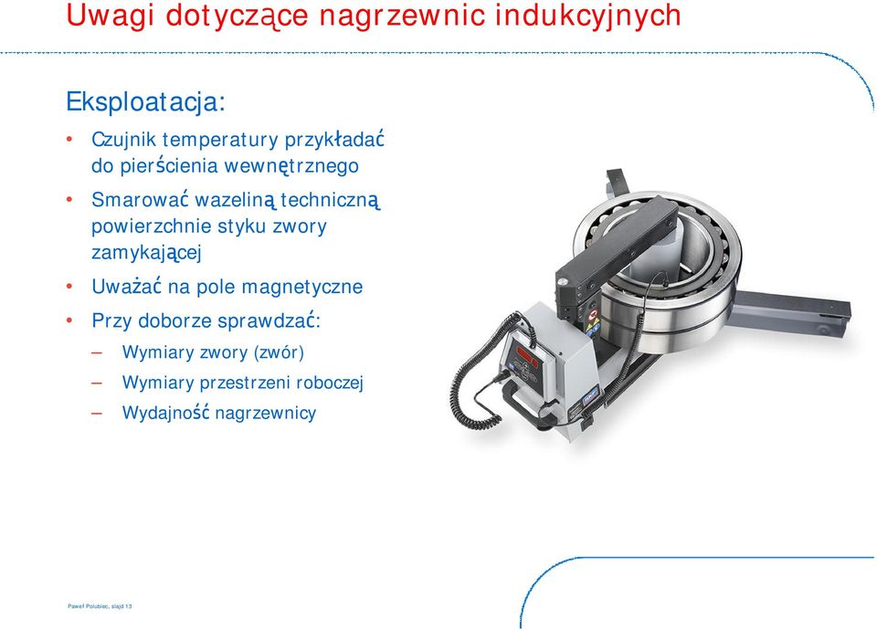 styku zwory zamykającej Uważać na pole magnetyczne Przy doborze sprawdzać: