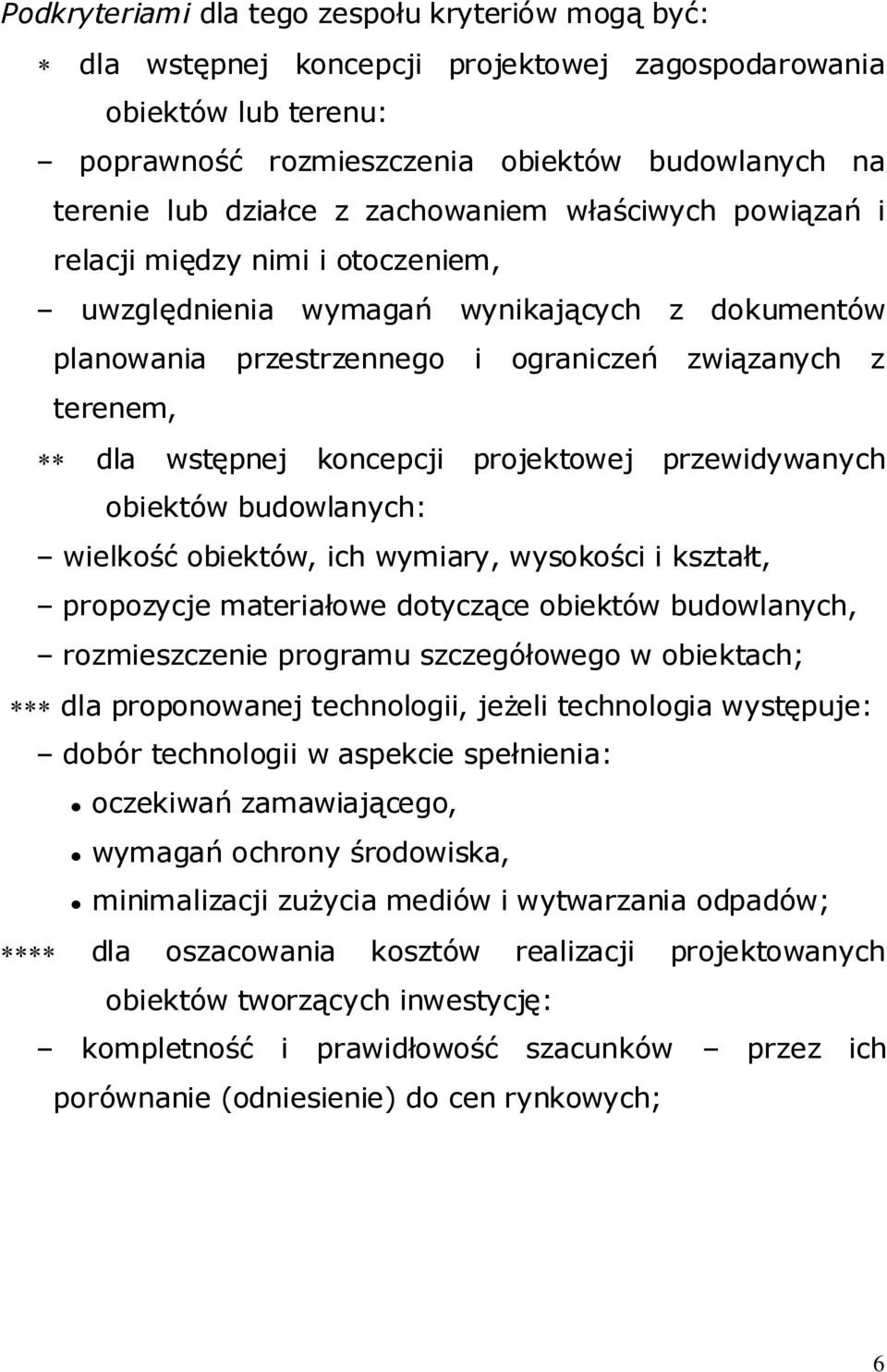 projektowej przewidywanych obiektów budowlanych: wielkość obiektów, ich wymiary, wysokości i kształt, propozycje materiałowe dotyczące obiektów budowlanych, rozmieszczenie programu szczegółowego w