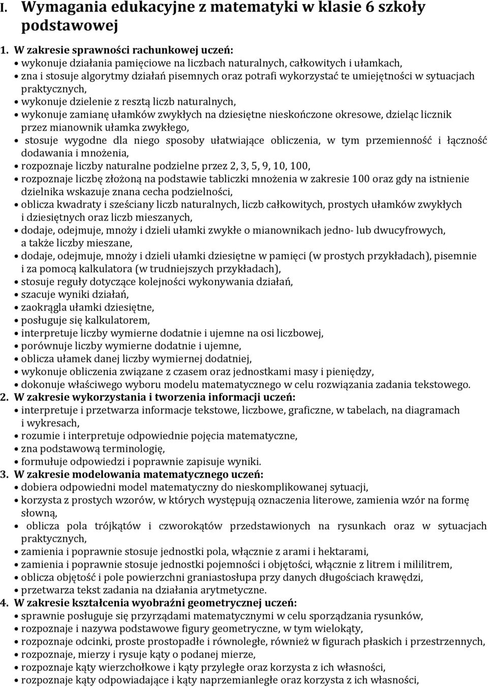 umiejętności w sytuacjach praktycznych, wykonuje dzielenie z resztą liczb naturalnych, wykonuje zamianę ułamków zwykłych na dziesiętne nieskończone okresowe, dzieląc licznik przez mianownik ułamka