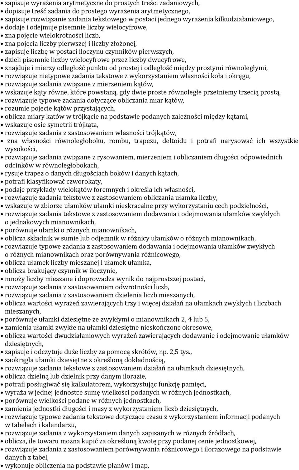 pierwszych, dzieli pisemnie liczby wielocyfrowe przez liczby dwucyfrowe, znajduje i mierzy odległość punktu od prostej i odległość między prostymi równoległymi, rozwiązuje nietypowe zadania tekstowe