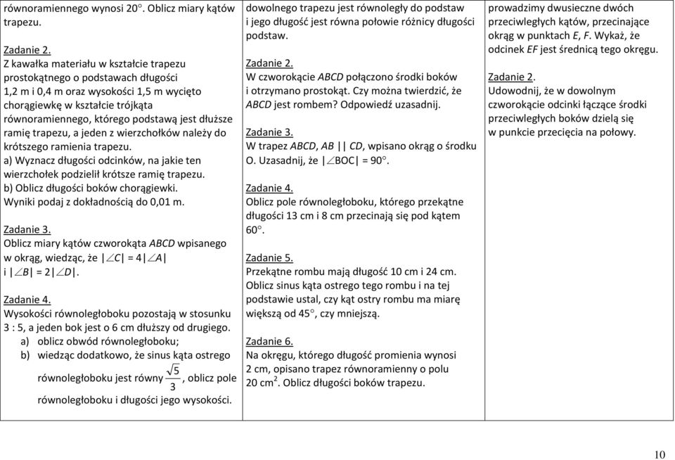 ramię trapezu, a jeden z wierzchołków należy do krótszego ramienia trapezu. a) Wyznacz długości odcinków, na jakie ten wierzchołek podzielił krótsze ramię trapezu.