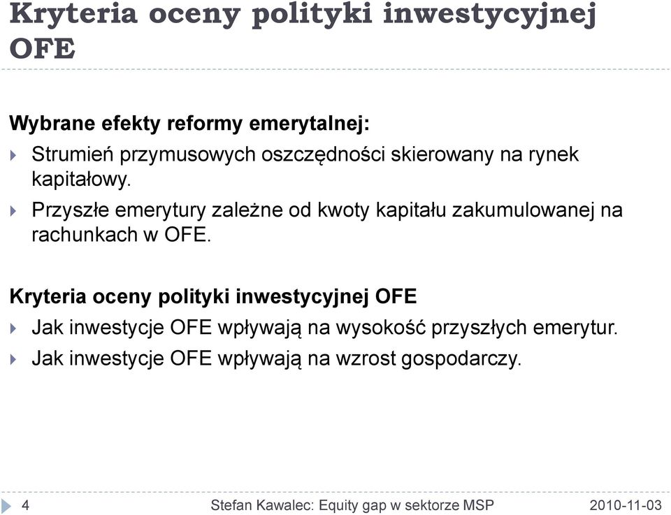Przyszłe emerytury zależne od kwoty kapitału zakumulowanej na rachunkach w OFE.