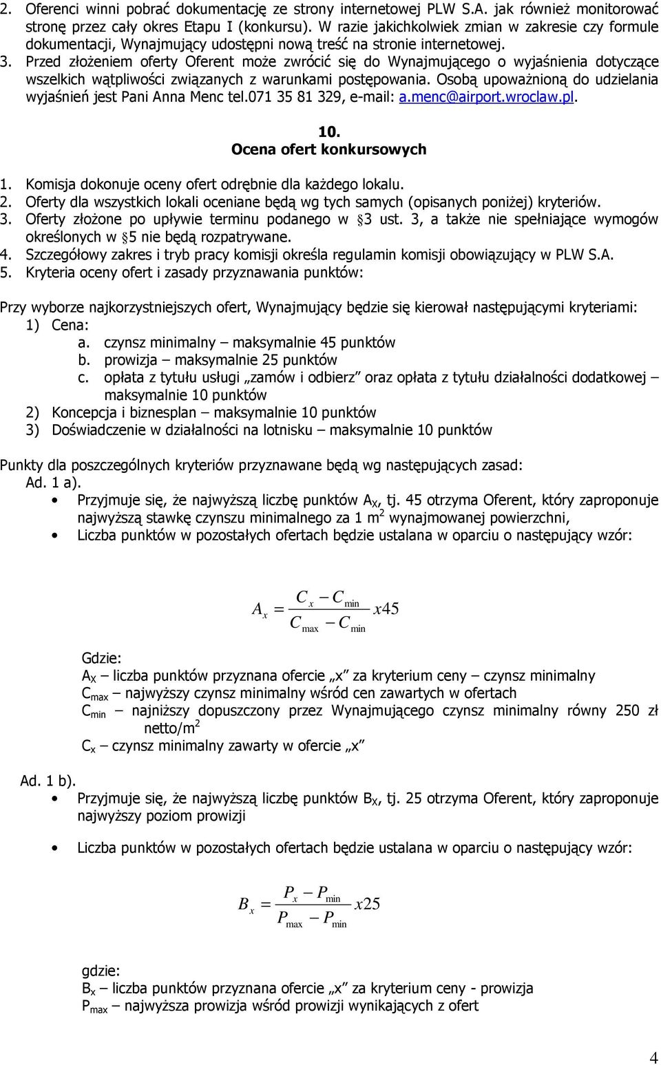 Przed złoŝeniem oferty Oferent moŝe zwrócić się do Wynajmującego o wyjaśnienia dotyczące wszelkich wątpliwości związanych z warunkami postępowania.