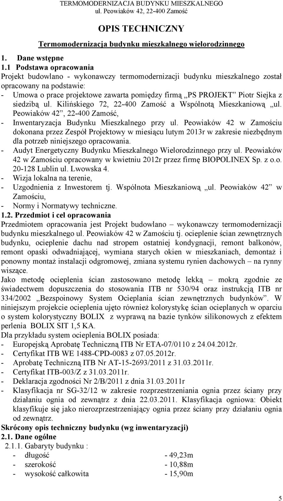 z siedzibą ul. Kilińskiego 72, 22-400 Zamość a Wspólnotą Mieszkaniową ul. Peowiaków 42, 22-400 Zamość, - Inwentaryzacja Budynku Mieszkalnego przy ul.