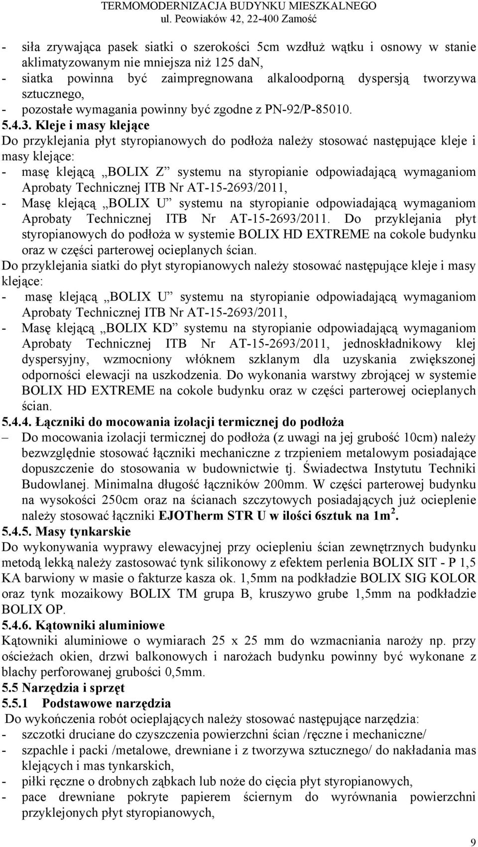 dyspersją tworzywa sztucznego, - pozostałe wymagania powinny być zgodne z PN-92/P-85010. 5.4.3.