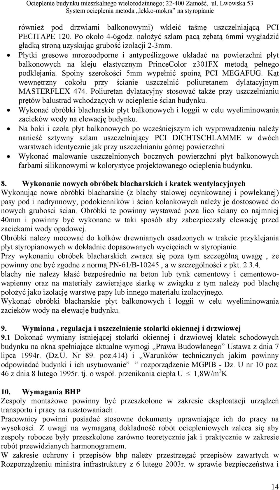 nałożyć szlam pacą zębatą 6mmi wygładzić gładką stroną uzyskując grubość izolacji 23mm.