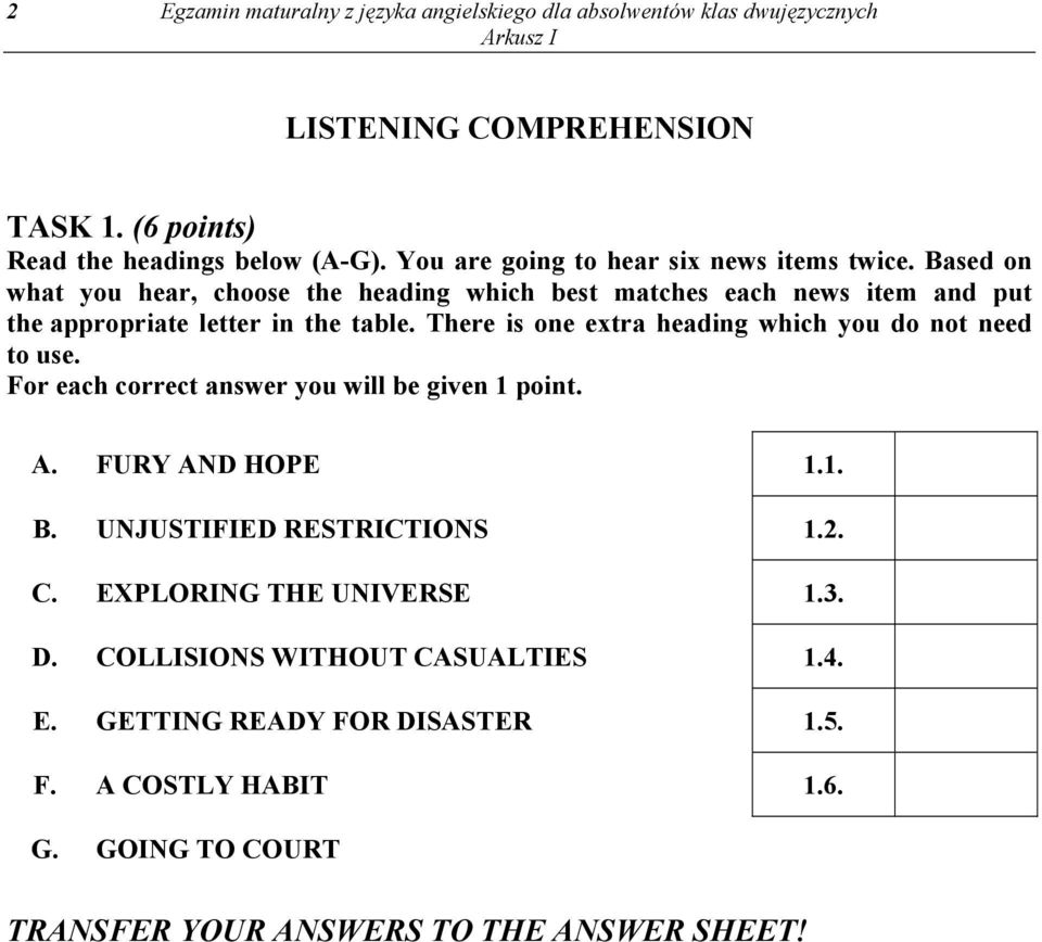 There is one extra heading which you do not need to use. For each correct answer you will be given 1 point. A. FURY AND HOPE 1.1. B. UNJUSTIFIED RESTRICTIONS 1.2. C.