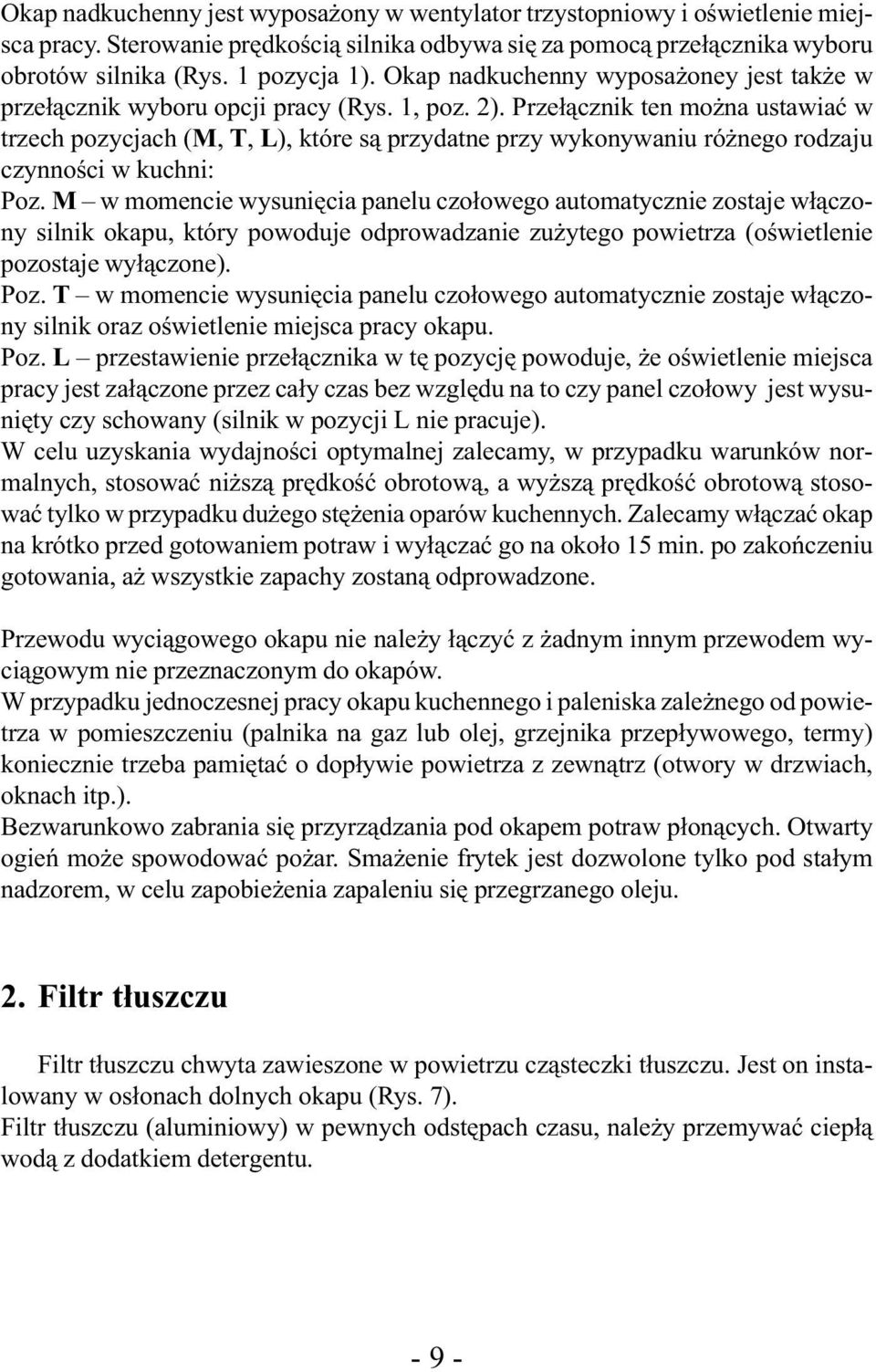 Przełącznik ten można ustawiać w trzech pozycjach (M, T, L), które są przydatne przy wykonywaniu różnego rodzaju czynności w kuchni: Poz.