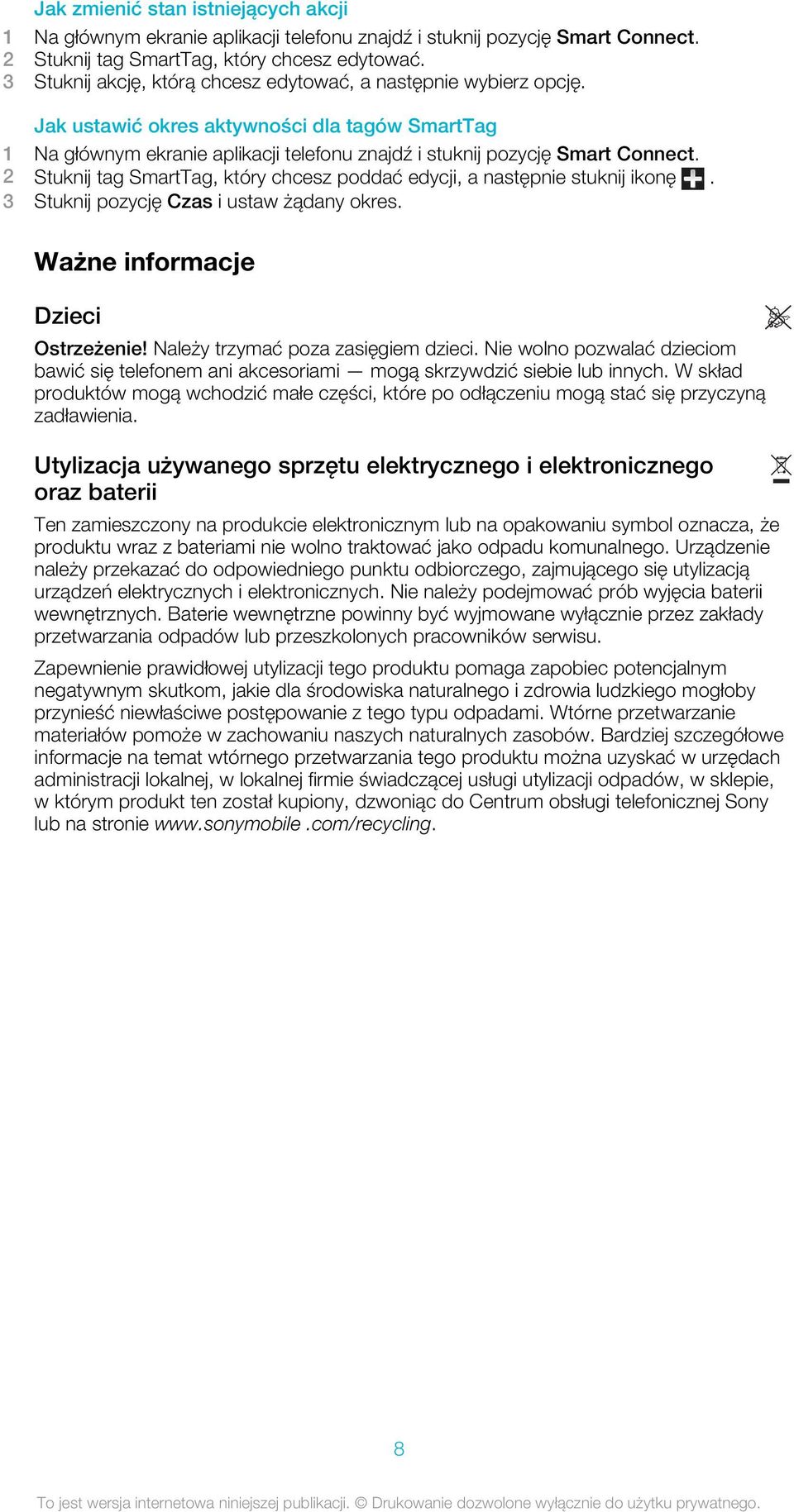 2 Stuknij tag SmartTag, który chcesz poddać edycji, a następnie stuknij ikonę. 3 Stuknij pozycję Czas i ustaw żądany okres. Ważne informacje Dzieci Ostrzeżenie! Należy trzymać poza zasięgiem dzieci.