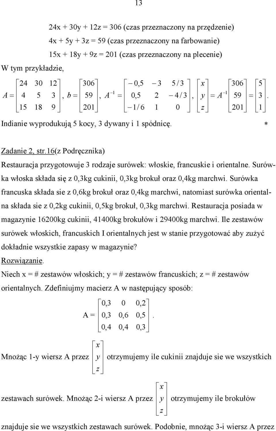 orietl skłd sie z kg ukiii 5kg rokuł kg rhwi Resturj posid w gzyie 6kg ukiii 44kg rokułów i 94kg rhwi Ile zestwów surówek włoskih fruskih I orietlyh jest w stie przygotowć y zuŝyć dokłdie wszystkie