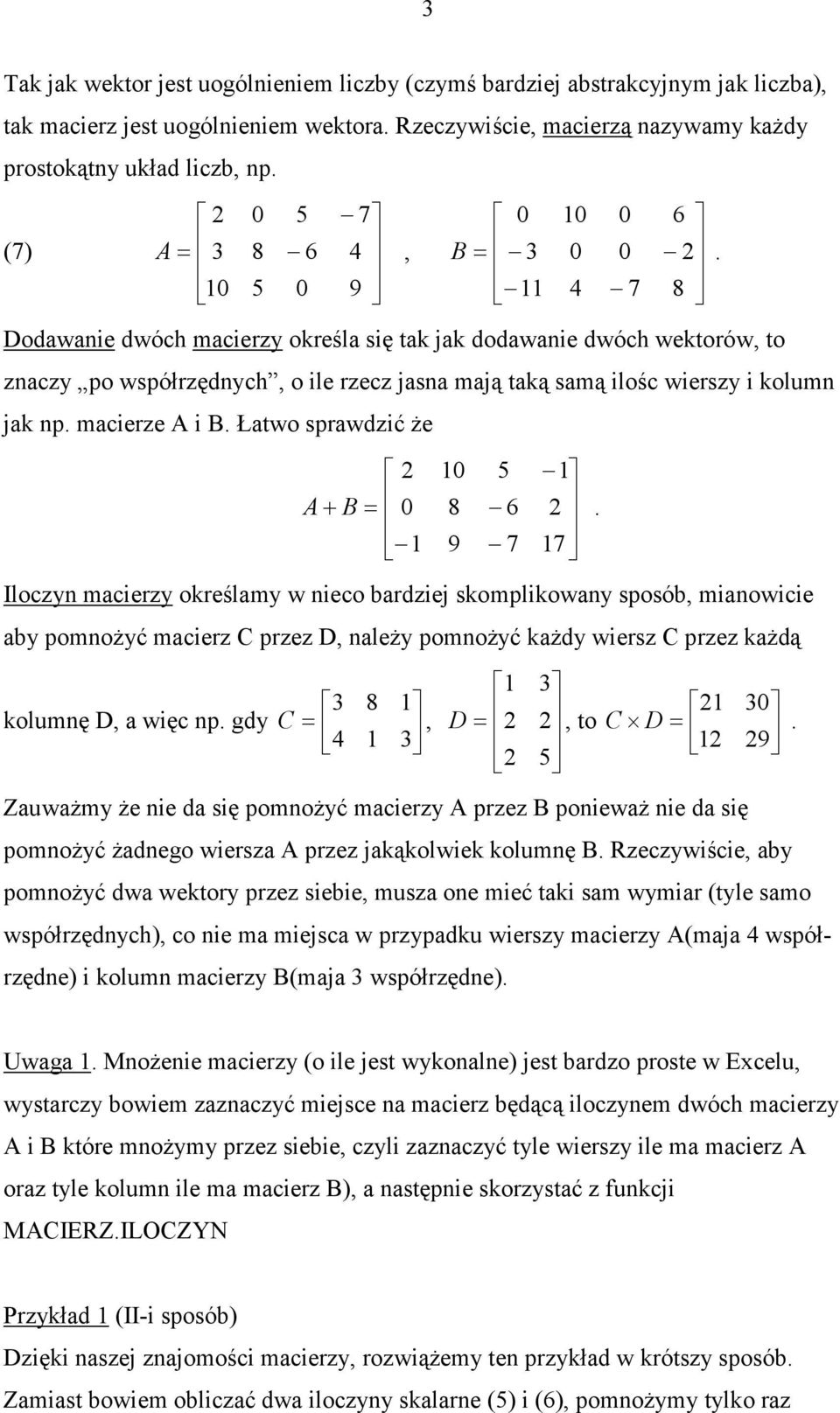 pooŝyć ierz C przez D leŝy pooŝyć kŝdy wiersz C przez kŝdą 8 koluę D wię p gdy C D 4 to C D 5 9 ZuwŜy Ŝe ie d się pooŝyć ierzy A przez B poiewŝ ie d się pooŝyć Ŝdego wiersz A przez jkąkolwiek koluę B