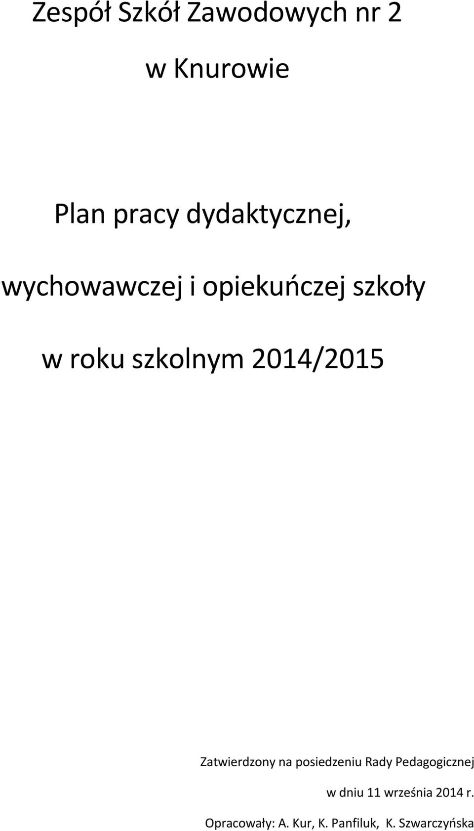 szkolnym 2014/2015 Zatwierdzony na posiedzeniu Rady