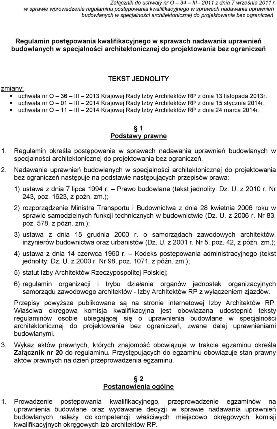kwalifikacyjnego w sprawach nadawania uprawnień budowlanych w specjalności architektonicznej do projektowania bez ograniczeń TEKST JEDNOLITY zmiany: uchwała nr O 36 III 2013 Krajowej Rady Izby