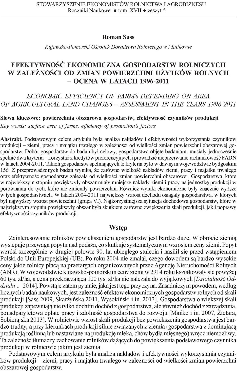1996-2011 Słowa kluczowe: powierzchnia obszarowa gospodarstw, efektywność czynników produkcji Key words: surface area of farms, efficiency of production s factors Abstrakt.