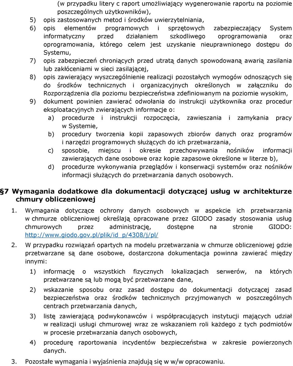 chroniących przed utratą danych spowodowaną awarią zasilania lub zakłóceniami w sieci zasilającej, 8) opis zawierający wyszczególnienie realizacji pozostałych wymogów odnoszących się do środków