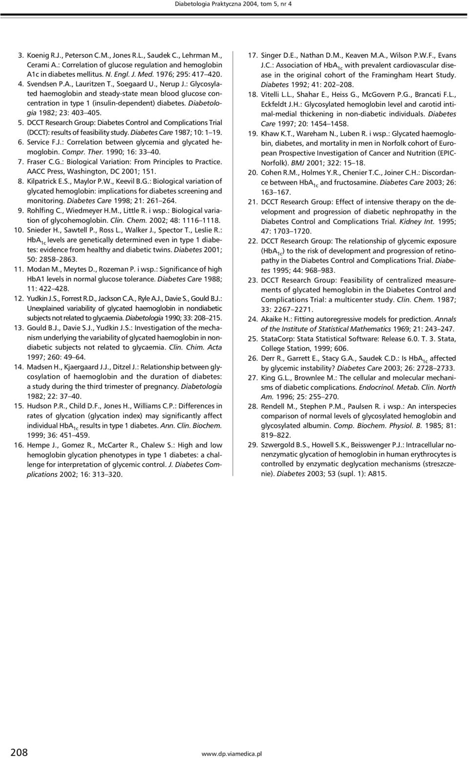 1982; 23: 403 405 5 DCCT Research Group: Diabetes Control and Complications Trial (DCCT): results of feasibility study Diabetes Care 1987; 10: 1 19 6 Service FJ: Correlation between glycemia and
