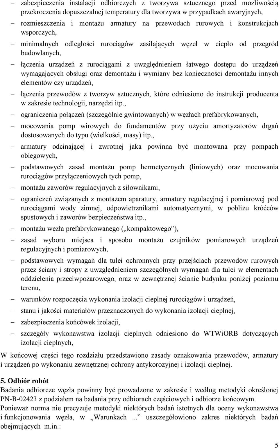 do urządzeń wymagających obsługi oraz demontażu i wymiany bez konieczności demontażu innych elementów czy urządzeń, łączenia przewodów z tworzyw sztucznych, które odniesiono do instrukcji producenta