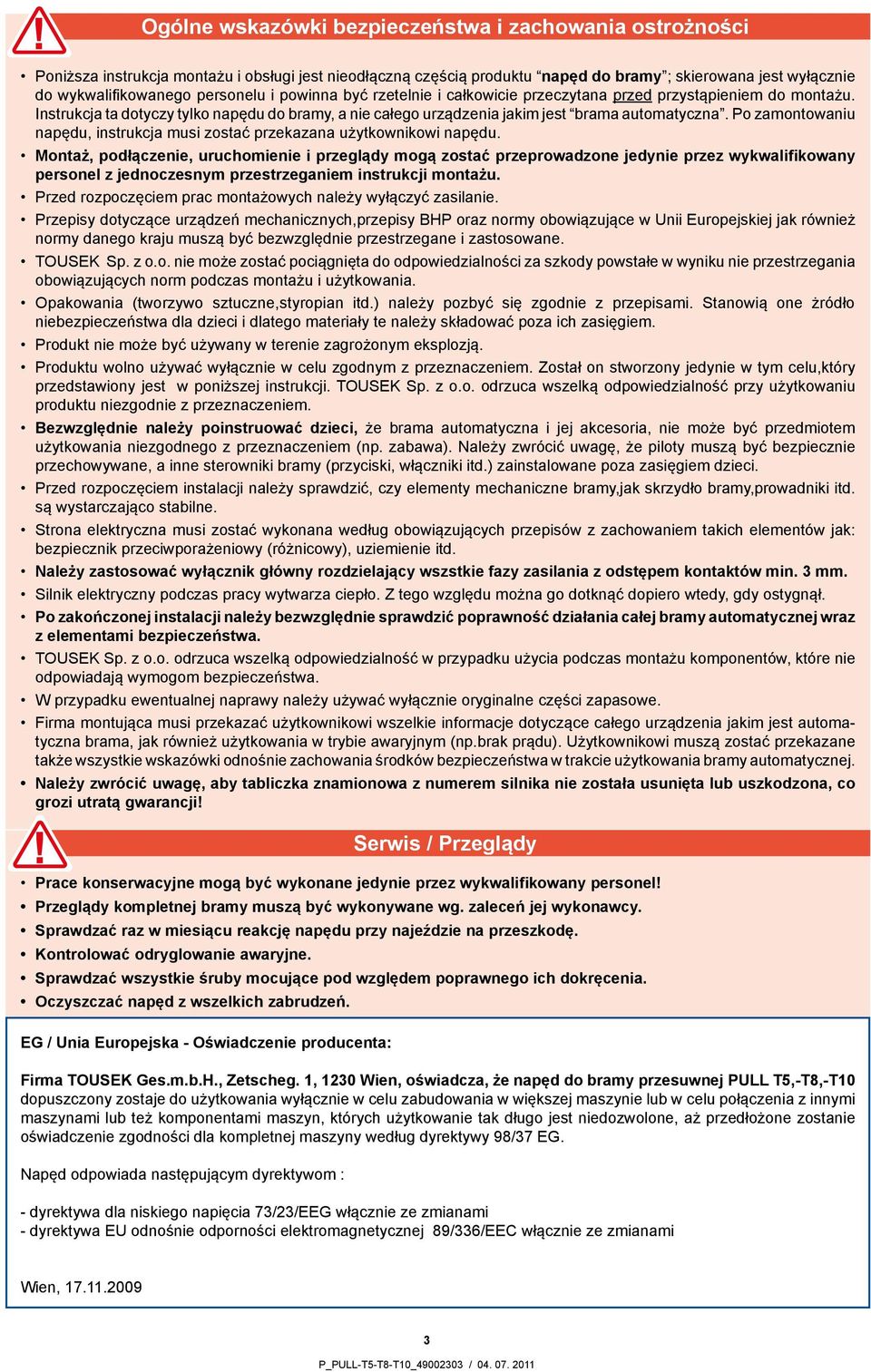 Po zamontowaniu napędu, instrukcja musi zostać przekazana użytkownikowi napędu.