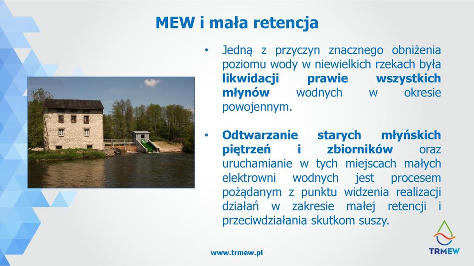 Odtwarzanie starych młyńskich piętrzeń i zbiorników oraz uruchamianie w tych miejscach małych