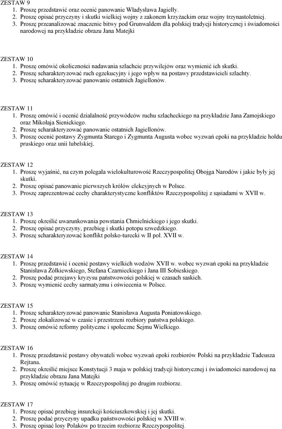 Proszę omówić okoliczności nadawania szlachcie przywilejów oraz wymienić ich skutki. 2. Proszę scharakteryzować ruch egzekucyjny i jego wpływ na postawy przedstawicieli szlachty. 3.