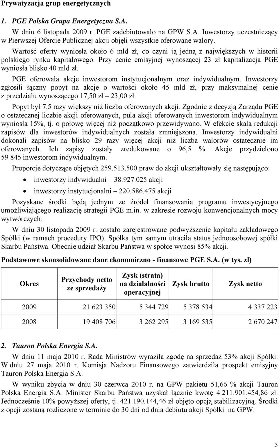 PGE oferowała akcje inwestorom instytucjonalnym oraz indywidualnym.