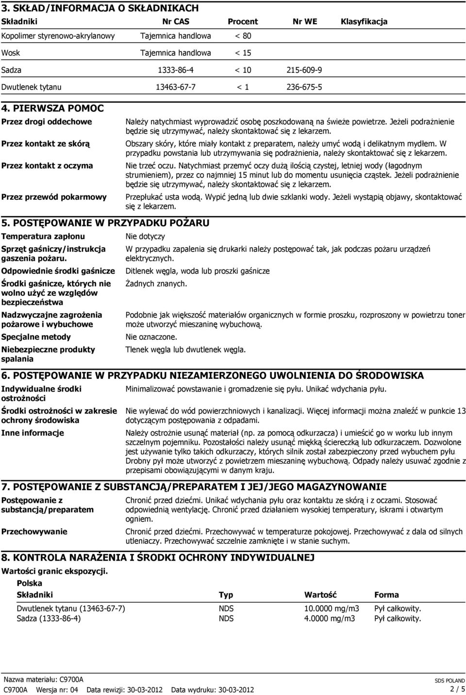 POSTĘPOWANIE W PRZYPADKU POśARU Temperatura zapłonu Sprzęt gaśniczy/instrukcja gaszenia poŝaru.