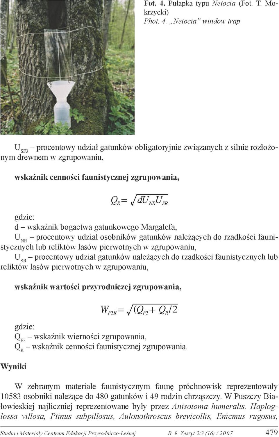 Netocia window trap U SF3 procentowy udział gatunków obligatoryjnie związanych z silnie rozłożonym drewnem w zgrupowaniu, wskaźnik cenności faunistycznej zgrupowania, gdzie: d wskaźnik bogactwa
