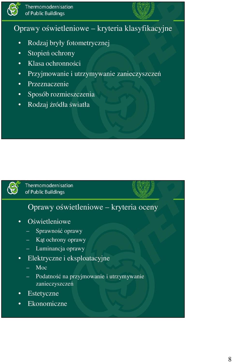 Oprawy oświetleniowe kryteria oceny Oświetleniowe Sprawność oprawy Kąt ochrony oprawy Luminancja oprawy