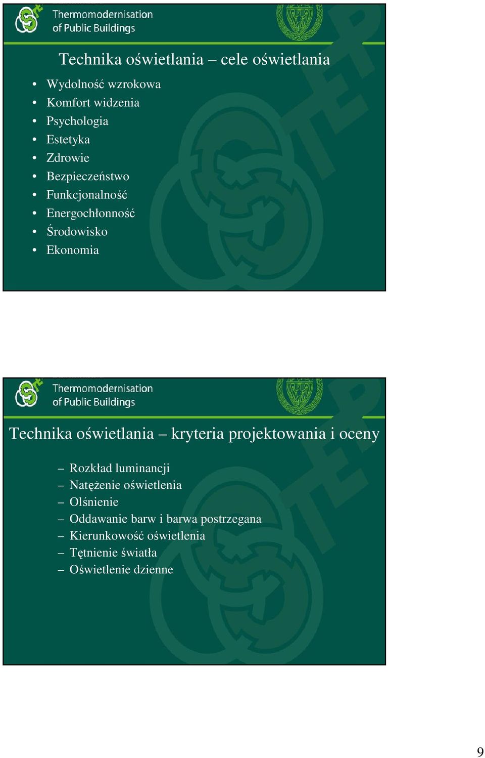 oświetlania kryteria projektowania i oceny Rozkład luminancji Natężenie oświetlenia