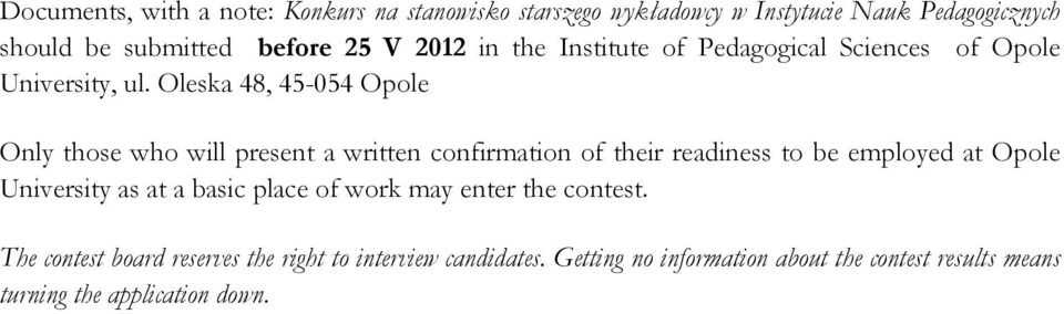 Oleska 48, 45-054 Opole Only those who will present a written confirmation of their readiness to be employed at Opole University as