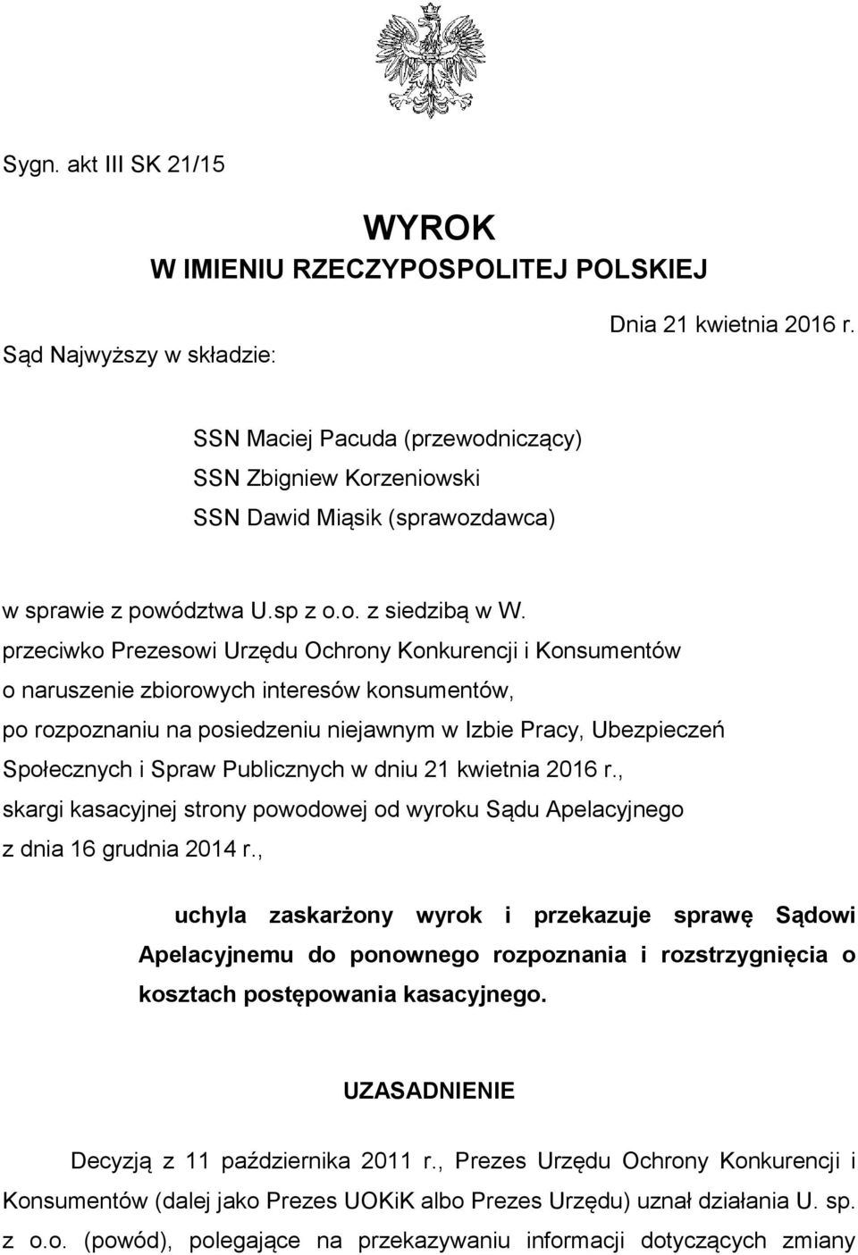przeciwko Prezesowi Urzędu Ochrony Konkurencji i Konsumentów o naruszenie zbiorowych interesów konsumentów, po rozpoznaniu na posiedzeniu niejawnym w Izbie Pracy, Ubezpieczeń Społecznych i Spraw