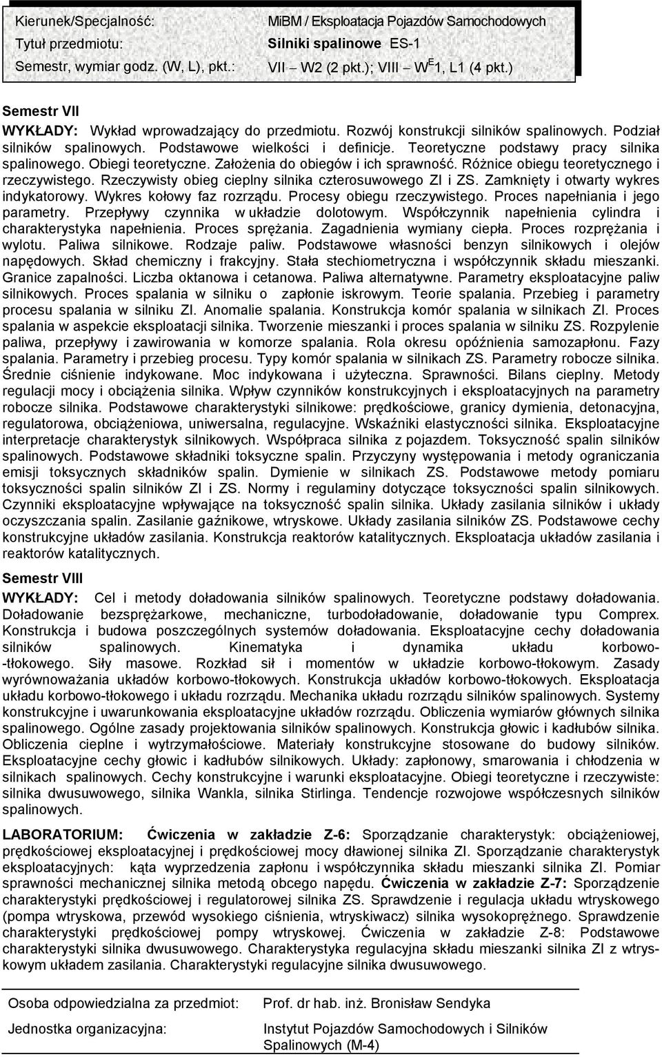 Rzeczywisty obieg cieplny silnika czterosuwowego ZI i ZS. Zamknięty i otwarty wykres indykatorowy. Wykres kołowy faz rozrządu. Procesy obiegu rzeczywistego. Proces napełniania i jego parametry.