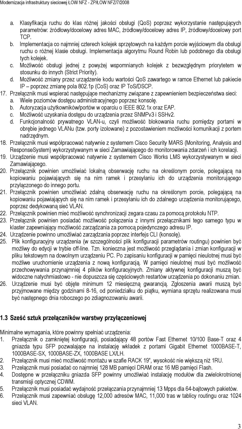 Implementacja algorytmu Round Robin lub podobnego dla obsługi tych kolejek. c.