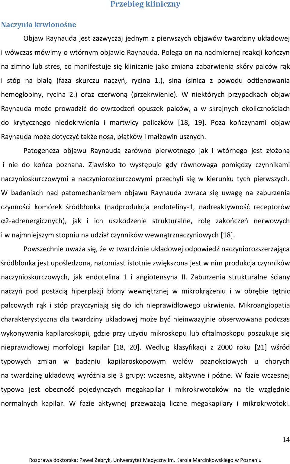 ), siną (sinica z powodu odtlenowania hemoglobiny, rycina 2.) oraz czerwoną (przekrwienie).