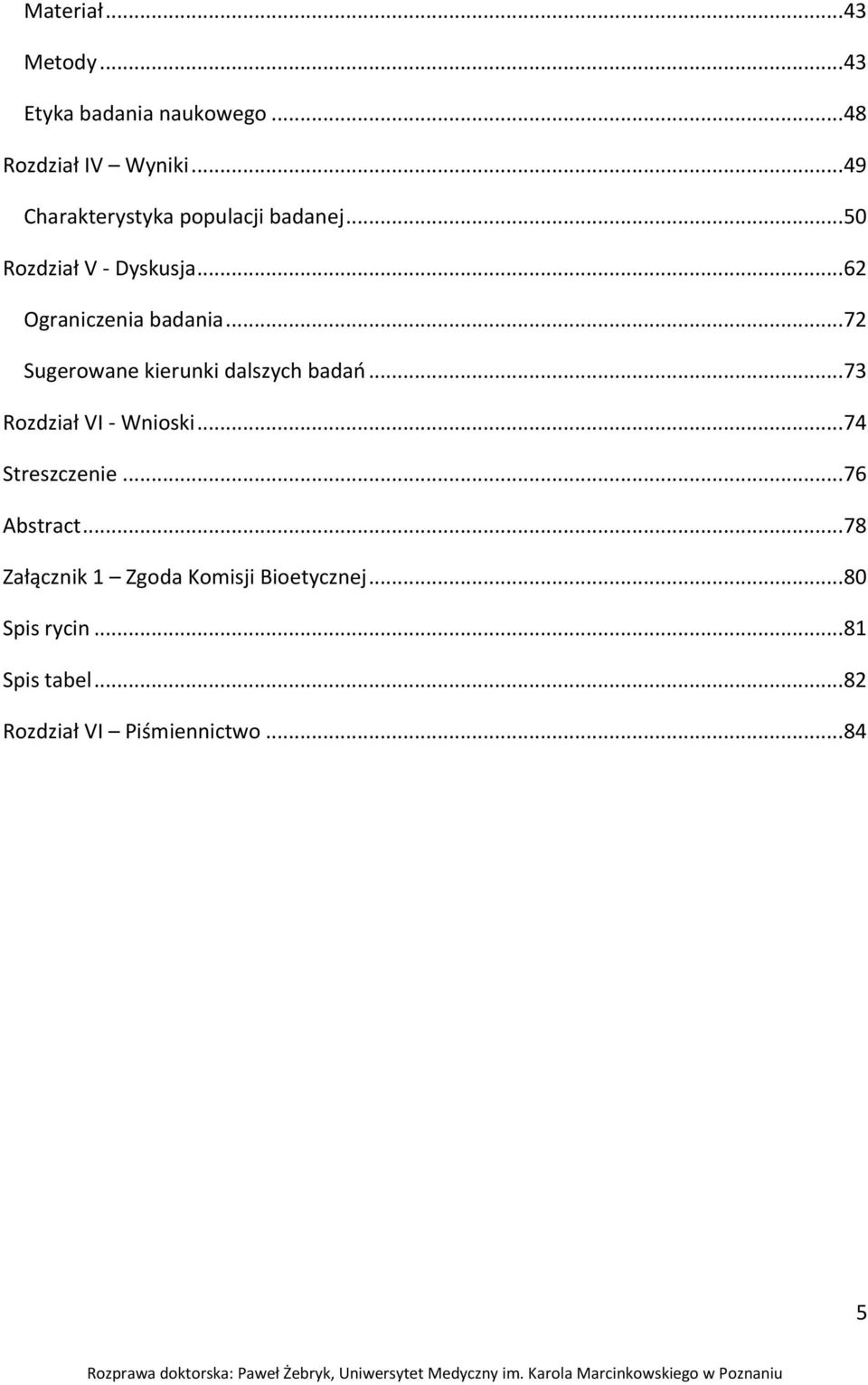 .. 72 Sugerowane kierunki dalszych badań... 73 Rozdział VI - Wnioski... 74 Streszczenie.