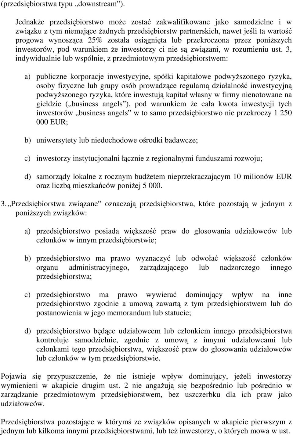 osiągnięta lub przekroczona przez poniższych inwestorów, pod warunkiem że inwestorzy ci nie są związani, w rozumieniu ust.