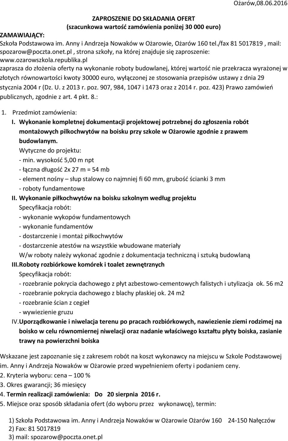 pl zaprasza do złożenia oferty na wykonanie roboty budowlanej, której wartość nie przekracza wyrażonej w złotych równowartości kwoty 30000 euro, wyłączonej ze stosowania przepisów ustawy z dnia 29