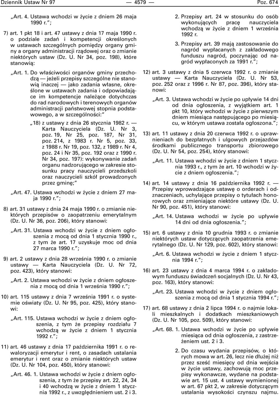 1. Do w aêciwoêci organów gminy przechodzà je eli przepisy szczególne nie stanowià inaczej jako zadania w asne, okre- Êlone w ustawach zadania i odpowiadajàce im kompetencje nale àce dotychczas do